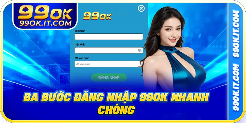 Ba bước đăng nhập 99OK nhanh chóng