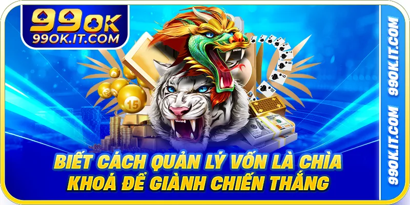 Biết cách quản lý vốn là chìa khoá để giành chiến thắng