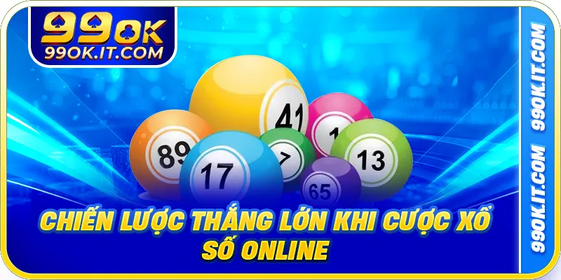 Chiến lược thắng lớn khi cược xổ số online