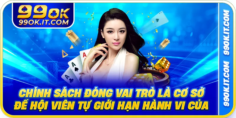 Chính sách đóng vai trò là cơ sở để hội viên tự giới hạn hành vi của mình
