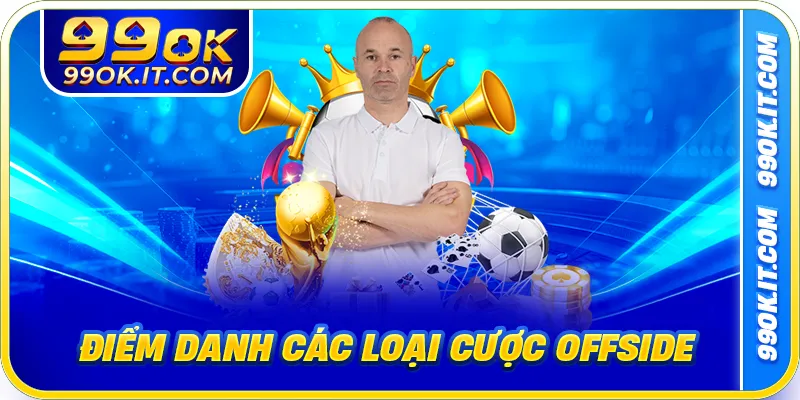 Điểm danh các loại cược Offside