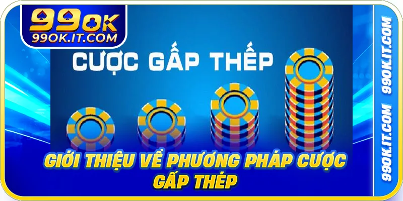 Giới thiệu về phương pháp cược gấp thép