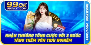 Nhận Thưởng Tổng Cược Với 3 Bước Tăng Thêm Vốn Trải Nghiệm