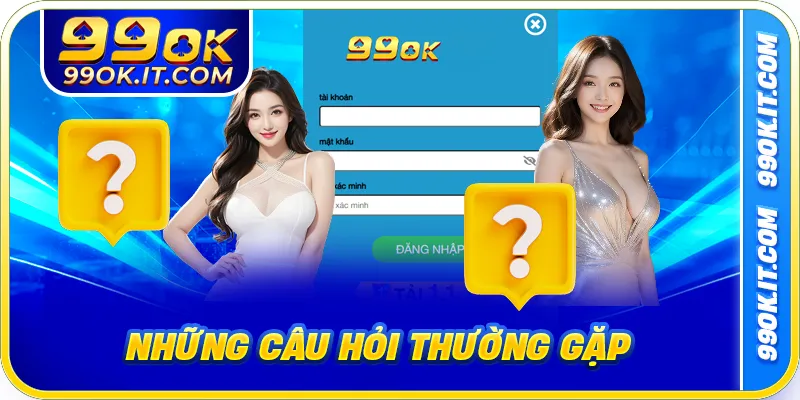 Những câu hỏi thường gặp