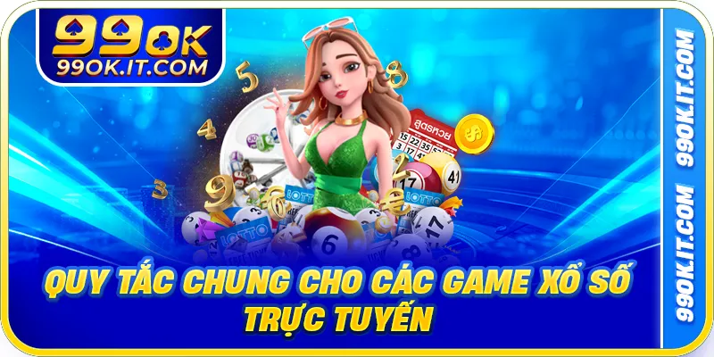 Quy tắc chung cho các game xổ số trực tuyến