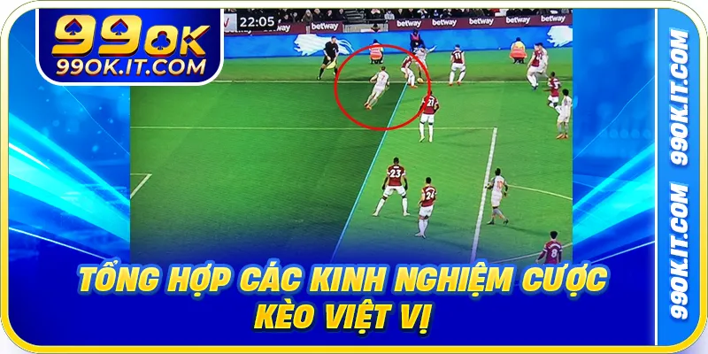 Tổng hợp các kinh nghiệm cược kèo việt vị