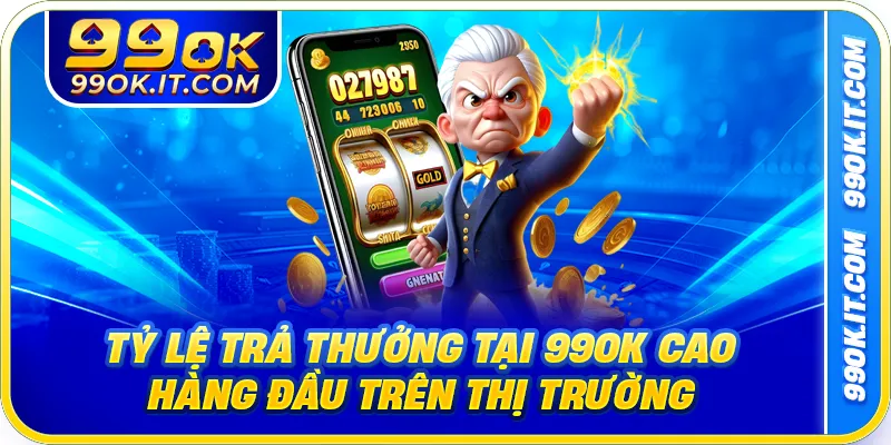 Tỷ lệ trả thưởng tại 99OK cao hàng đầu trên thị trường
